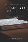 Libres para obedecer: Comentario bosquejado del libro de ?xodo 1-20