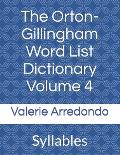 The Orton-Gillingham Word List Dictionary Volume 4: Syllables