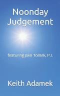 Noonday Judgement: featuring Jake Tomek, P.I.