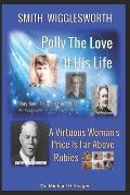 Smith Wigglesworth Polly My True Love: A Virtuous Woman's Price Is Far Above Rubies