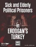 Sick and Elderly Political Prisoners in Erdogan's Turkey