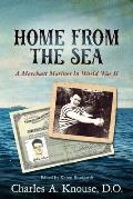 Home From the Sea: A Merchant Mariner in World War Two