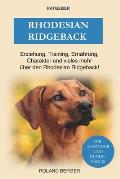 Rhodesian Ridgeback: Erziehung, Training, Charakter und vieles mehr ?ber den Rhodesian Ridgeback
