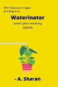 Waterinator: Smart plant watering system