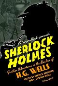Sherlock Holmes: Further Adventures in the Realms of H.G. Wells Volume One