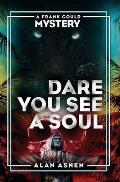 Dare You See a Soul: A Frank Gould Mystery