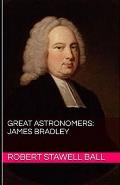 Great Astronomers: James Bradley Illustrated