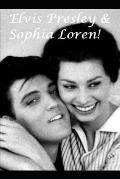 Elvis Presley & Sophia Loren: The Shocking Truth!