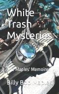 White Trash Mysteries: The Maples' Memoires