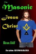 The Masonic Jesus Christ: Hiram Abiff