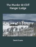 The Murder At Cliff Hanger Lodge