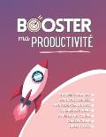 Booster ma productivit?: Des outils pour gagner en efficacit? dans son travail