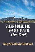 Solar Panel And 12-Volt Power Handbook: Planning And Installing Solar Thermal Systems