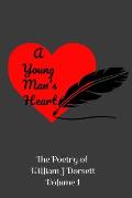 A Young Man's Heart: The poetry of William J Dorsett Volume 1