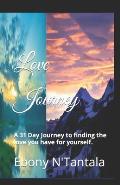 Love Journey: A 31 Day Journey to finding the love you have for yourself.