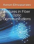 lectures in Fiber Optic Communications