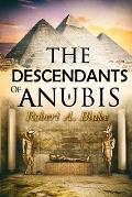 The Descendants of Anubis: Thrillers, Suspense, Action, Adventure, Fantasy, Historical Fiction, Egyptian Mythology.