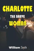 Charlotte, the Brave Woman