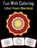 Fun with Coloring Lotus Flower Mandalas: Lotus Flower Mandalas pictures, coloring and learning book with fun for kids (60 Pages, at least Lotus Flower