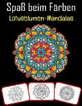 Spa? beim F?rben Lotusblumen-Mandalas: Lotus Flower Mandalas Bilder, Mal- und Lernbuch mit Spa? f?r Kinder (60 Seiten, mindestens Lotus Flower Mandala