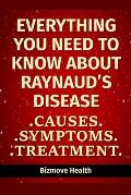 Everything you need to know about Raynaud's Disease: Causes, Symptoms, Treatment
