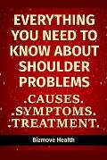 Everything you need to know about Shoulder Problems: Causes, Symptoms, Treatment