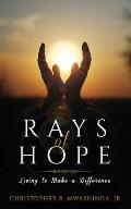 Rays of Hope: Living to Make a Difference