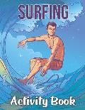 Surfing Activity Book: Surfing Patterns Surf Coloring Book for Adults Featuring Surfing Board, Surfer, Waves, Seashore - Mind Refreshing Youn