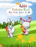 Rabbit Coloring Book for Kids Ages 4-8: Coloring Book for Kids Ages 4-8 or Kids Ages 2-4 4-6 6-8 8-12 (Cute Rabbit Coloring Book for Kids) Fun and Eas