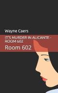 It's Murder in Alicante: Room 602 (Novel; Reading Practice for B1/B2; Pre-intermediate / Intermediate; 3 short stories)