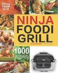 Ninja Foodi Grill Kochbuch: 1000-Tage-Ninja-Foodi-Grill-Kochbuch f?r Anf?nger und Fortgeschrittene 2021 - Leckere, schnelle & einfache Rezepte f?r