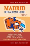 Madrid Restaurant Guide 2022: Your Guide to Authentic Regional Eats in Madrid, Spain (Restaurant Guide 2022)