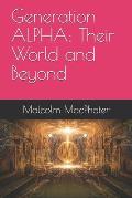 Generation ALPHA: Their World and Beyond