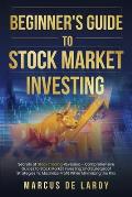 Beginner's Guide to Stock Market Investing: Secrets of Stock Trading Revealed - Comprehensive Guides to Stock Market Investing and Bulletproof Strateg
