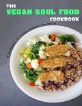 The Vegan Soul Food Cookbook: Plant Based, No-Fuss Southern Favorites
