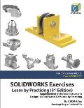 SOLIDWORKS Exercises - Learn by Practicing (3rd Edition): Supplemented with Video Instructions