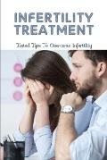 Infertility Treatment: Tested Tips to Overcome Infertility: Therapy Techniques For Infertility