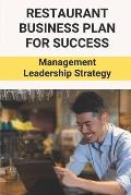 Restaurant Business Plan For Success: Management Leadership Strategy: Restaurant Growth Strategies