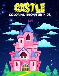 Castle Coloring Book for Kids: Fun and Relaxing Coloring Activity Book for Boys, Girls, Toddler, Preschooler & Kids Ages 4-8