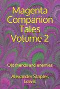 Magenta Companion Tales Volume 2: Old friends and enemies