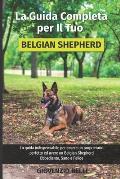 La Guida Completa per Il Tuo Belgian Shepherd: La guida indispensabile per essere un proprietario perfetto ed avere un Belgian Shepherd Obbediente, Sa