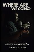 Where Are We Going: A collection of poems inspired by the Marvin Gaye's What's Going On album