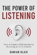 The Power of Listening: How to Improve Relationships by Becoming an Active Listener