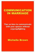 Communication in Marriage: Tips on how to communicate with your spouse without arguing/fighting