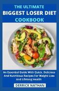 The Ultimate Biggest Loser Diet Cookbook: An Essential Guide With Quick, Delicious And Nutritious Recipes For Weight Loss And Lifelong Health