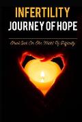 Infertility Journey Of Hope: Trust God In The Midst Of Difficulty: God'S Purpose In Your Barrenness