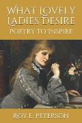 What Lovely Ladies Desire: Poetry to Inspire