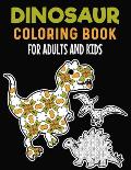 Dinosaur Coloring Book For Adults And Kids: Dinosaur Adult Coloring Book, Stress Relieving Dinosaurs Coloring Books for Adults, Enjoy Coloring Dinosau