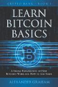 Learn Bitcoin Basics: A Simple Explanation of How Bitcoins Work and How to Use Them