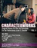 CHARACTERWORKS Original Scenes for Film & Television VOL. 2: Written by Acting Coach John Pallotta